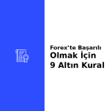 Forex’te Başarılı Olmak İçin 9 Altın Kural
